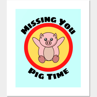 Missing You Pig Time - Pig Pun Posters and Art